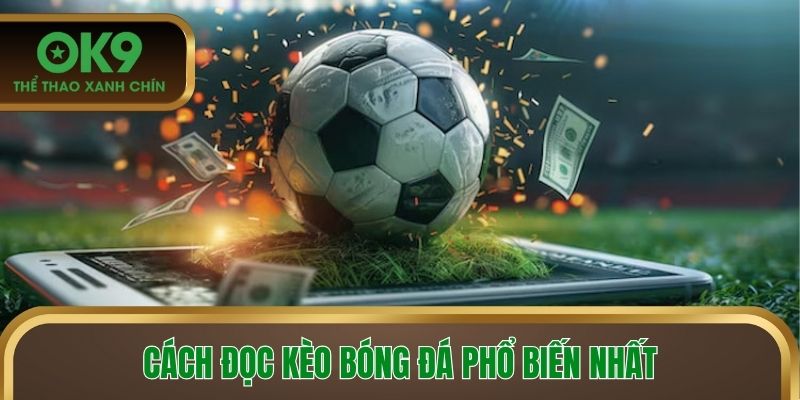 Cách đọc kèo bóng đá phổ biến nhất