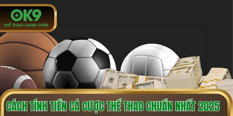 Cách tính tiền cá cược thể thao