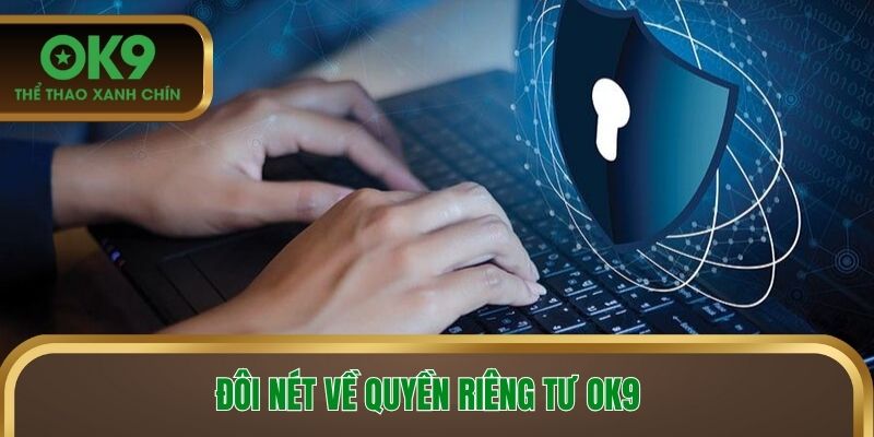 Tổng quan về quyền riêng tư tại OK9