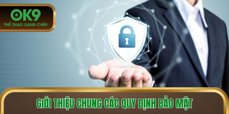 Giới thiệu chung các quy định bảo mật
