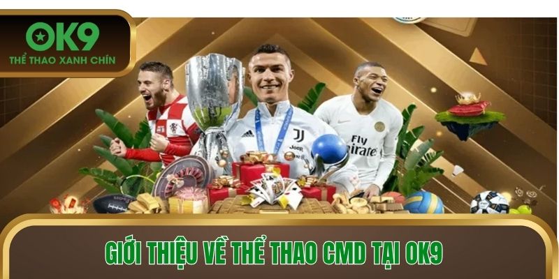 Giới thiệu về thể thao CMD tại OK9