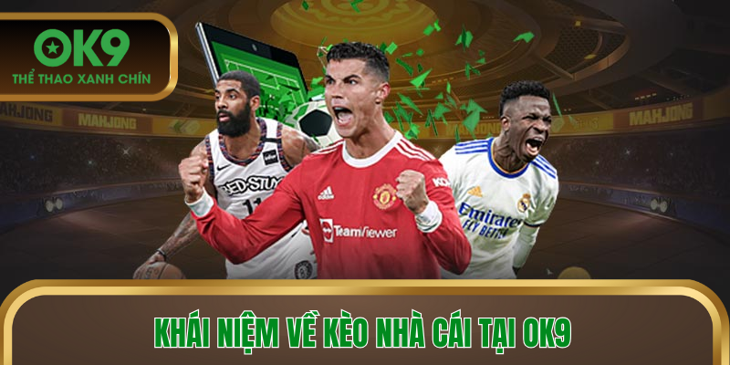 Khái niệm về Kèo nhà cái tại OK9