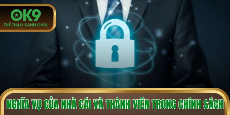 Nghĩa vụ của nhà cái và thành viên trong chính sách