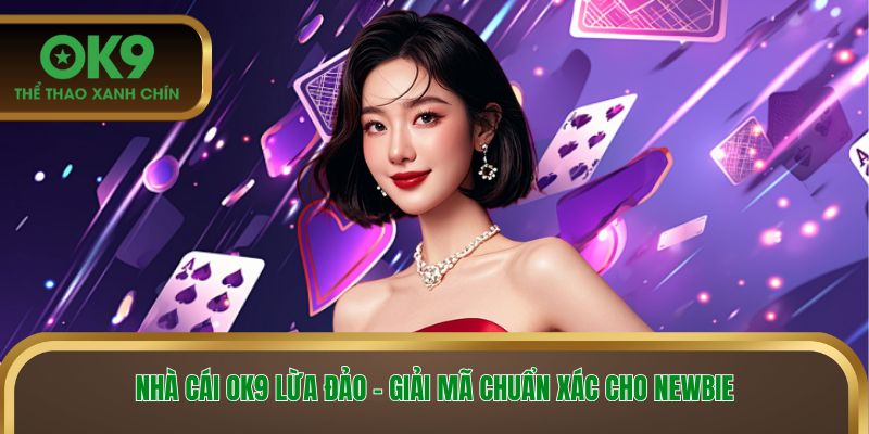 Nhà cái OK9 lừa đảo