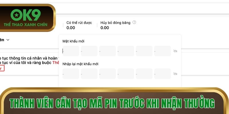 Thành viên cần tạo mã PIN trước khi nhận thưởng