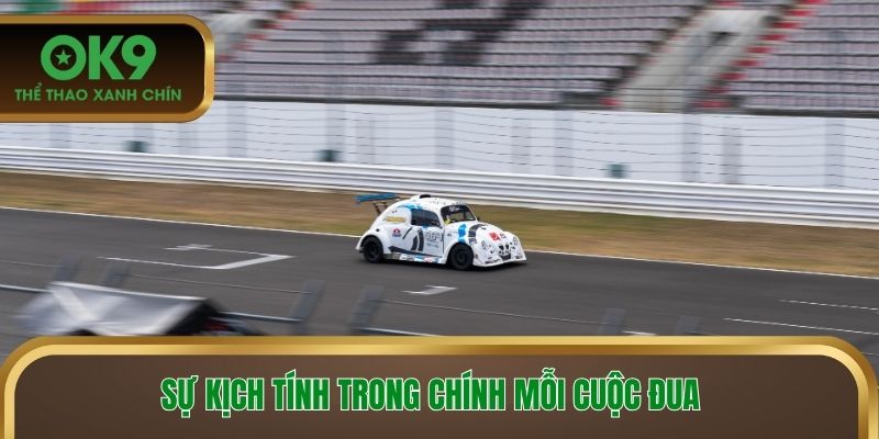 Sự kịch tính trong chính mỗi cuộc đua